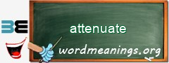 WordMeaning blackboard for attenuate